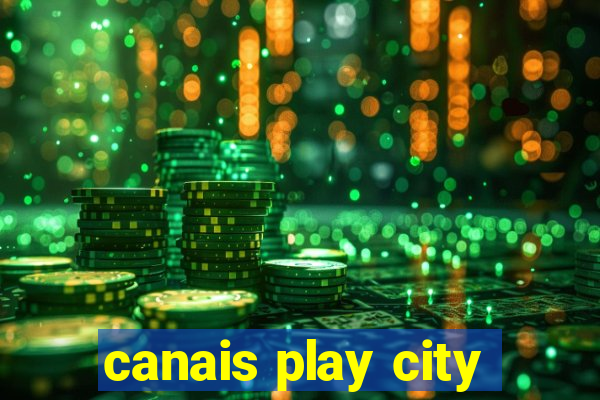 canais play city